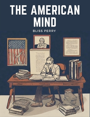 The American Mind by Bliss Perry