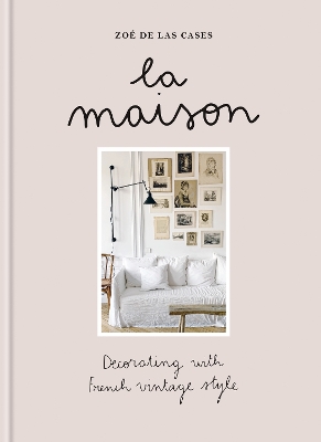 La Maison: Decorating with French vintage style book