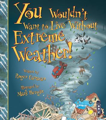 You Wouldn't Want To Live Without Extreme Weather! by Roger Canavan