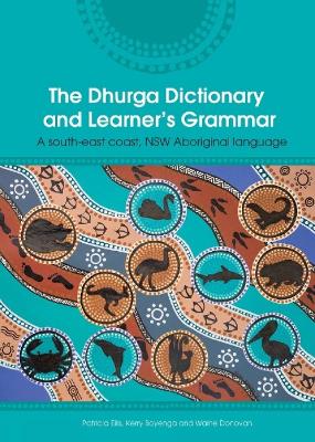 The Dhurga Dictionary and Learners Grammar: A south-east coast NSW Aboriginal language book