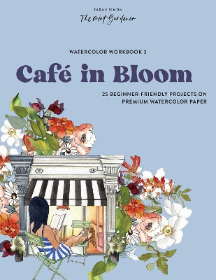 Watercolor Workbook: Café in Bloom: 25 Beginner-Friendly Projects on Premium Watercolor Paper book