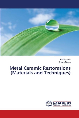 Metal Ceramic Restorations (Materials and Techniques) book