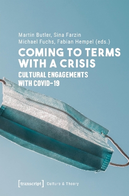 Coming to Terms with a Crisis: Cultural Engagements with COVID-19 book