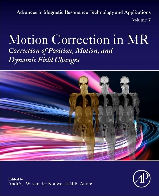 Motion Correction in MR: Correction of Position, Motion, and Dynamic Field Changes: Volume 6 book