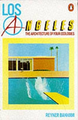 Los Angeles: The Architecture of Four Ecologies book
