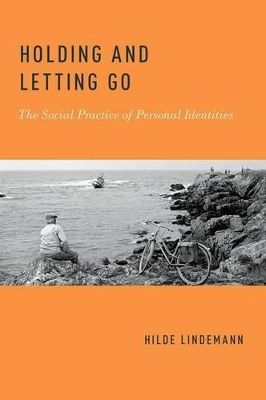 Holding and Letting Go by Hilde Lindemann