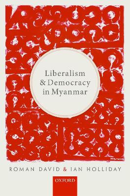 Liberalism and Democracy in Myanmar book