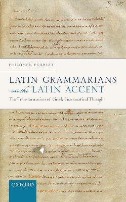 Latin Grammarians on the Latin Accent: The Transformation of Greek Grammatical Thought book