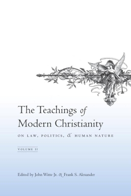 The Teachings of Modern Christianity on Law, Politics, and Human Nature: Volume Two book