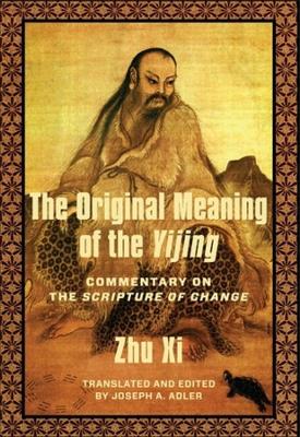 The Original Meaning of the Yijing: Commentary on the Scripture of Change book