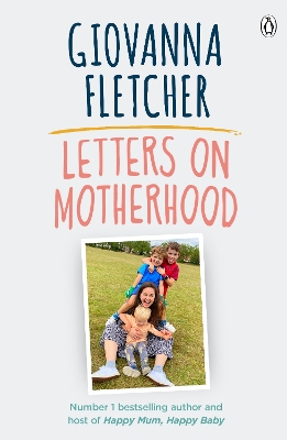Letters on Motherhood: The heartwarming and inspiring collection of letters perfect for Mother’s Day by Giovanna Fletcher