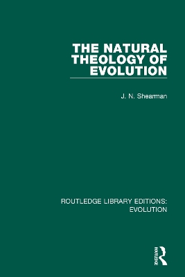 The Natural Theology of Evolution by J. N. Shearman