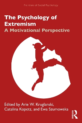 The Psychology of Extremism: A Motivational Perspective by Arie Kruglanski