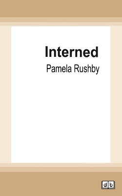 Interned by Pamela Rushby