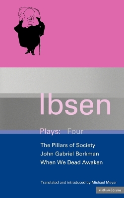 Ibsen Plays: 4: John Gabriel Borkman; Pillars of Society; When We Dead Awaken by Henrik Ibsen