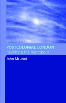 Postcolonial London by John McLeod