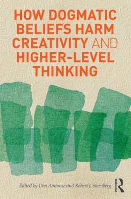 How Dogmatic Beliefs Harm Creativity and Higher-Level Thinking book