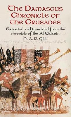 Damascus Chronicle of the Crusades by H a R Gibb