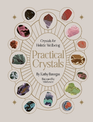 Practical Crystals: Crystals for Holistic Wellbeing book