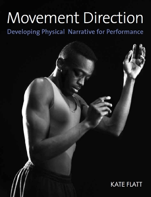 Movement Direction: Developing Physical Narrative for Performance book