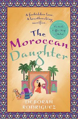 The Moroccan Daughter: from the internationally bestselling author of The Little Coffee Shop of Kabul by Deborah Rodriguez