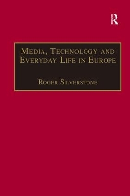 Media, Technology, and Everyday Life in Europe by Roger Silverstone