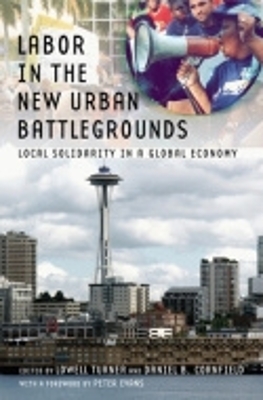 Labor in the New Urban Battlegrounds by Lowell Turner