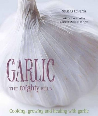Garlic: The Mighty Bulb book
