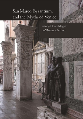 San Marco, Byzantium, and the Myths of Venice book