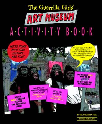 The Guerrilla Girls' Art Museum Activity Book by Guerrilla Girls