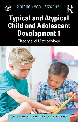Typical and Atypical Child and Adolescent Development 1 Theory and Methodology by Stephen von Tetzchner