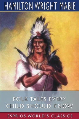 Folk Tales Every Child Should Know (Esprios Classics) by Hamilton Wright Mabie