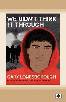 We Didn't Think It Through by Gary Lonesborough