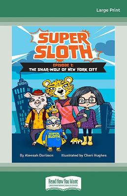 Super Sloth: Episode 1: The Shar-Wolf of New York City by Aleesah Darlison