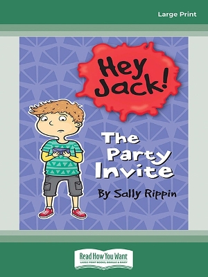 The Party Invite: Hey Jack! #18 by Sally Rippin