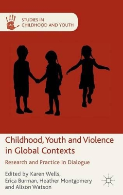 Childhood, Youth and Violence in Global Contexts: Research and Practice in Dialogue book