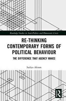 Re-thinking Contemporary Political Behaviour: The Difference that Agency Makes book