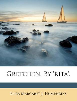 Gretchen, by 'Rita'. book