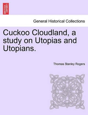 Cuckoo Cloudland, a Study on Utopias and Utopians. book