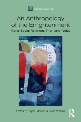 An Anthropology of the Enlightenment: Moral Social Relations Then and Today book