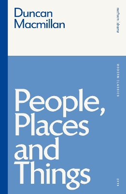 People, Places and Things by Duncan Macmillan