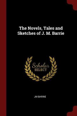 Novels, Tales and Sketches of J. M. Barrie book