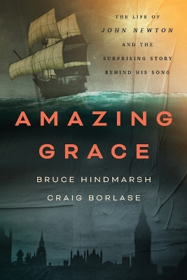 Amazing Grace: The Life of John Newton and the Surprising Story Behind His Song book