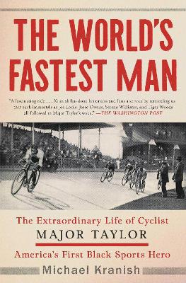 The World's Fastest Man: The Extraordinary Life of Cyclist Major Taylor, America's First Black Sports Hero book