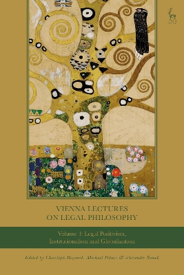 Vienna Lectures on Legal Philosophy, Volume 1: Legal Positivism, Institutionalism and Globalisation by Dr Christoph Bezemek
