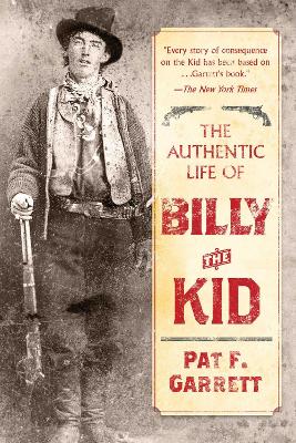 Authentic Life of Billy the Kid by Pat F Garrett