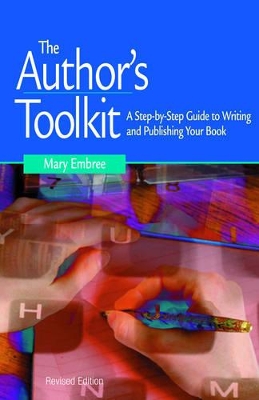 The The Author's Toolkit: A Step by Step Guide to Writing and Publishing Your Book by Mary Embree