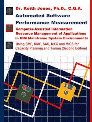 Automated Software Performance Measurement: Computer-Assisted Information Resource Management of Applications in IBM Mainframe System Environments book