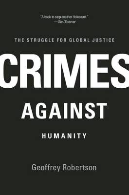 Crimes Against Humanity by Geoffrey Robertson