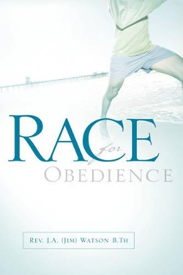 Race For Obedience by J a (Jim) Watson